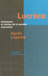 Lucrèce : fantasmes et limites de la pensée mécaniste