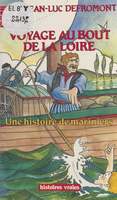 Voyage au bout de la Loire : Une histoire de mariniers - Jean-Luc Defromont - FeniXX réédition numérique