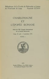 Charlemagne et l’épopée romane. Tome I