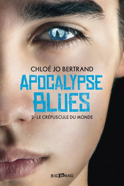 Apocalypse Blues, T2 : Le Crépuscule du monde - Chloé Jo Bertrand - Bragelonne