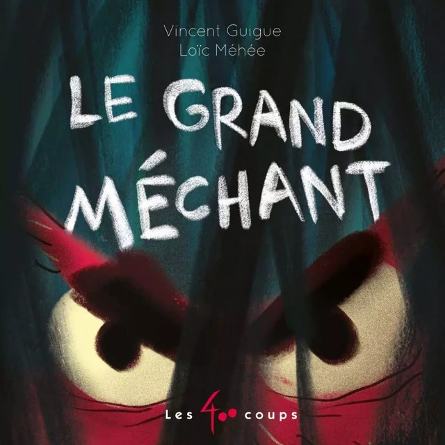 Grand méchant (Le) - Vincent Guigue - Les 400 coups