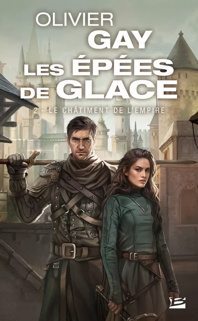 Les Épées de glace, T2 : Le Châtiment de l'Empire - Olivier Gay - Bragelonne