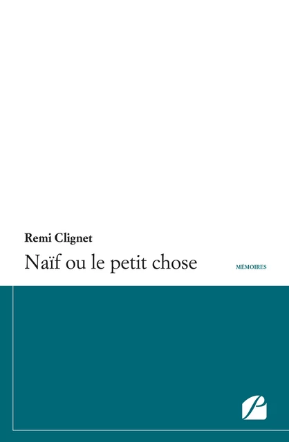 Naïf ou le petit chose - Rémi Clignet - Editions du Panthéon