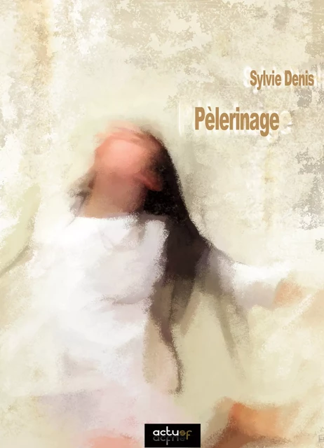 Pèlerinage - Sylvie Denis - Nouvelles Éditions Actu SF