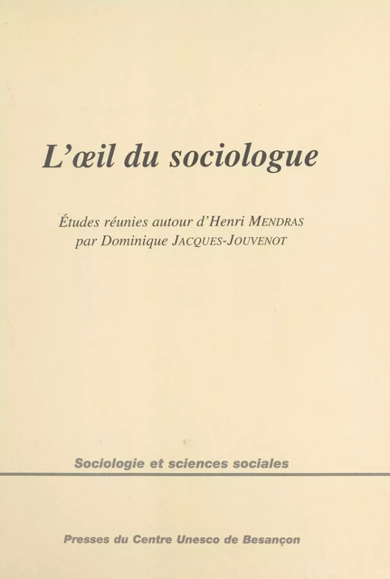 L'Œil du sociologue : Études réunies autour d'Henri Mendras -  Rencontres sociologiques de Besançon - FeniXX réédition numérique