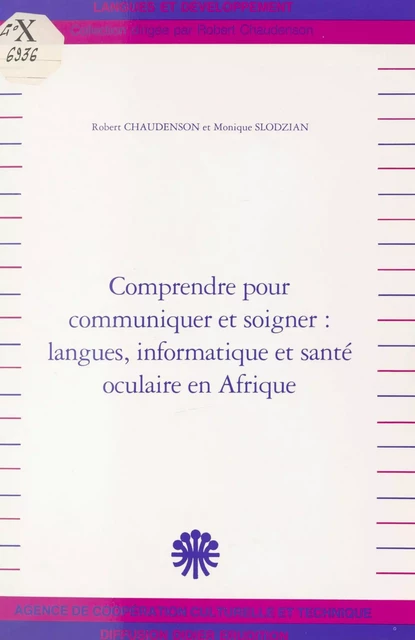 Comprendre pour communiquer et soigner, langues, informatique et santé oculaire en Afrique - Robert Chaudenson, Monique Slodzian - FeniXX réédition numérique