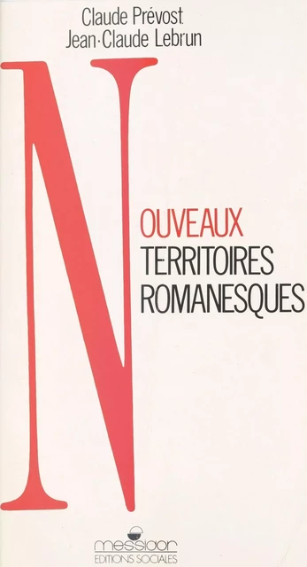 Nouveaux territoires romanesques - Jean-Claude Lebrun, Claude Prévost - FeniXX réédition numérique