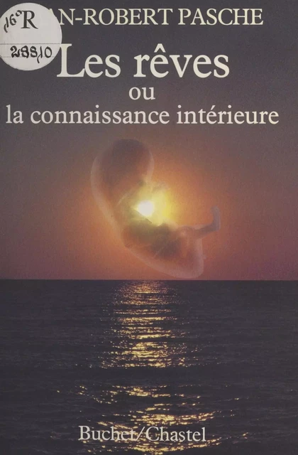 Les Rêves ou la Connaissance intérieure - Jean-Robert Pasche - FeniXX réédition numérique