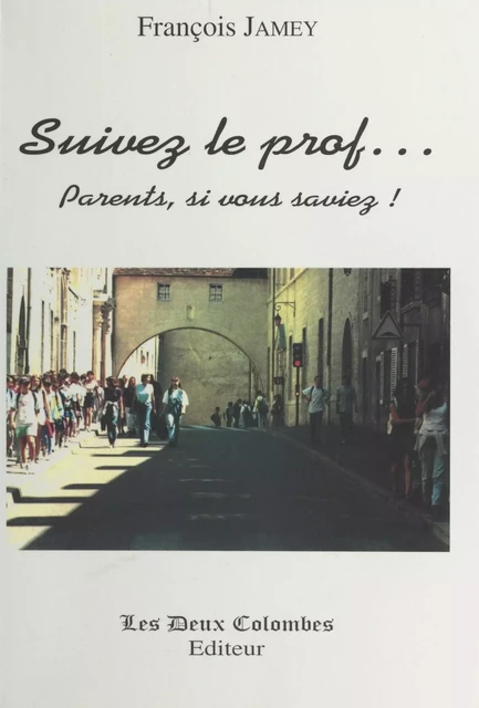 Suivez le prof : Parents, si vous saviez - François Jamey - FeniXX réédition numérique