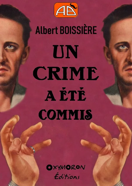 Un crime a été commis - Albert Boissière - OXYMORON Éditions