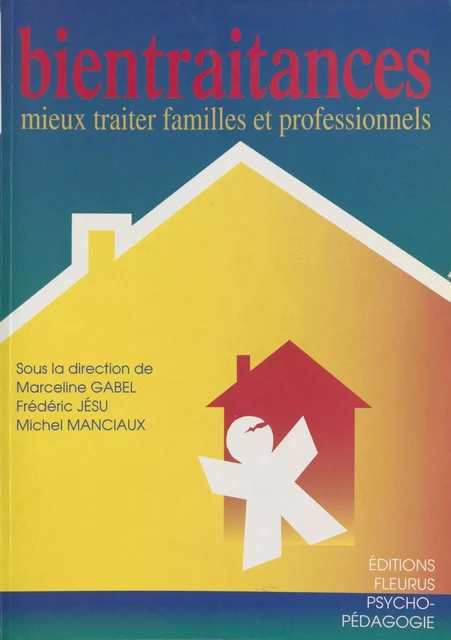 Bientraitances : mieux traiter familles et professionnels -  - FeniXX réédition numérique