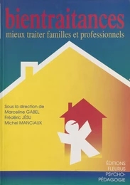 Bientraitances : mieux traiter familles et professionnels