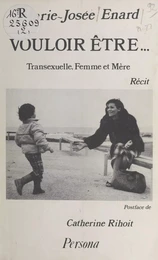 Vouloir être... Transexuelle, Femme et Mère