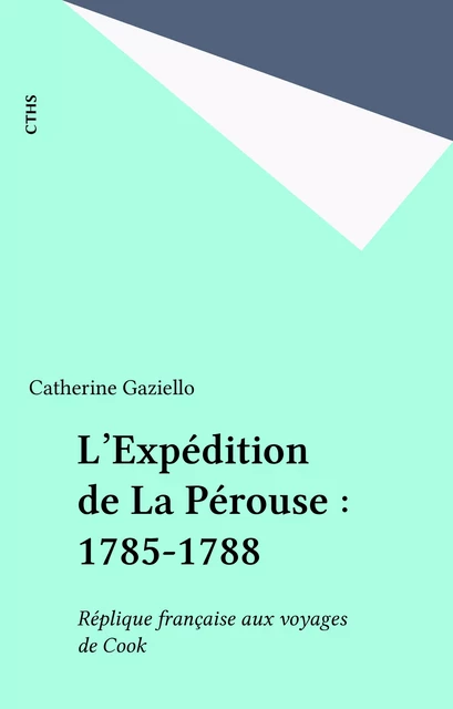 L'Expédition de La Pérouse : 1785-1788 - Catherine Gaziello - FeniXX réédition numérique