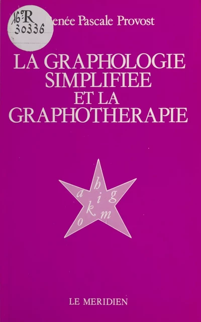 La Graphologie simplifiée et la graphothérapie - Renée Pascale Provost - FeniXX réédition numérique