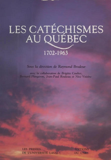 Les Catéchismes au Québec (1702-1963) - Raymond Brodeur - FeniXX réédition numérique