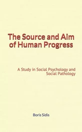 The Source and Aim of Human Progress