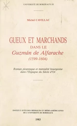 Gueux et marchands dans le Guzman de Alfarache (1599-1604) : Roman picaresque et mentalité bourgeoise dans l'Espagne du Siècle d'Or