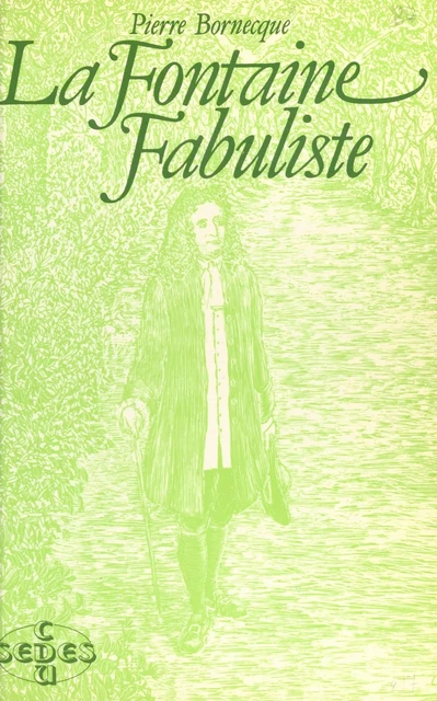 La Fontaine, fabuliste - Pierre Bornecque - FeniXX réédition numérique