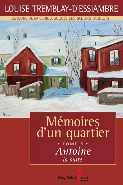 Mémoires d'un quartier, tome 9 - Louise Tremblay d'Essiambre - Guy Saint-Jean Editeur