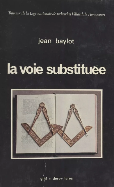 La Voie substituée : Recherche sur la déviation de la franc-maçonnerie en France et en Europe - Jean Baylot - FeniXX réédition numérique