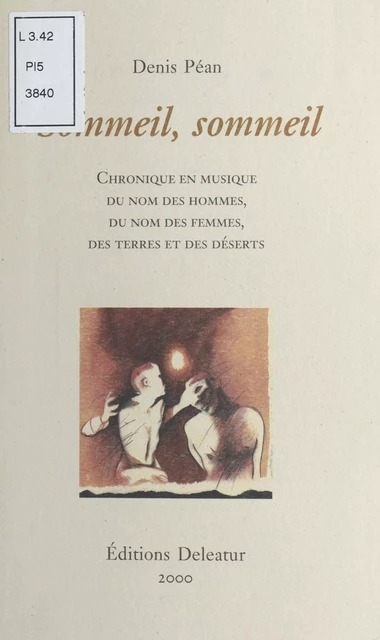 Sommeil, sommeil : Chronique en musique, du nom des hommes, du nom des femmes, des terres et des déserts - Denis Péan - FeniXX réédition numérique