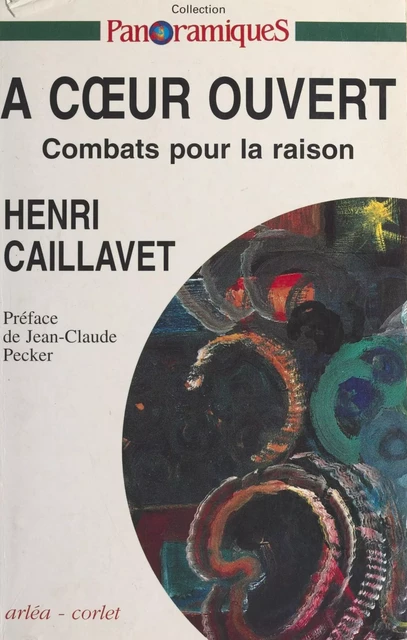 À cœur ouvert : Combats pour la raison - Henri Caillavet - FeniXX réédition numérique