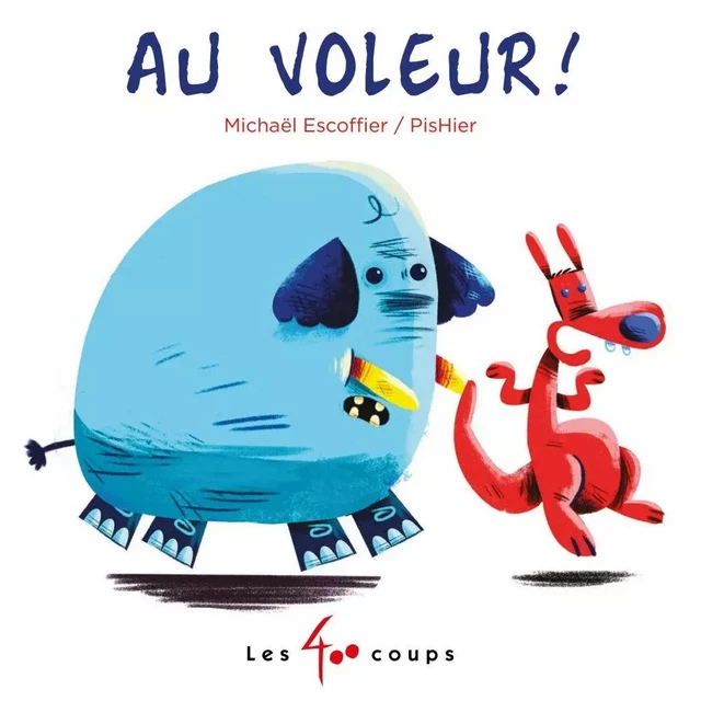 Au voleur ! - Michaël Escoffier - Les 400 coups