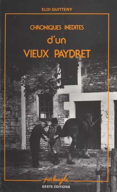 Chroniques inédites d'un vieux Paydret : Textes en parler du pays de Retz, avec une grammaire et un glossaire - Éloi Guitteny - FeniXX réédition numérique