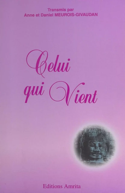 Celui qui vient (1) - Anne Meurois-Givaudan, Daniel Meurois - FeniXX réédition numérique