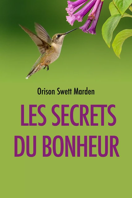 Les Secrets du Bonheur - Orison Swett Marden - Alicia Éditions