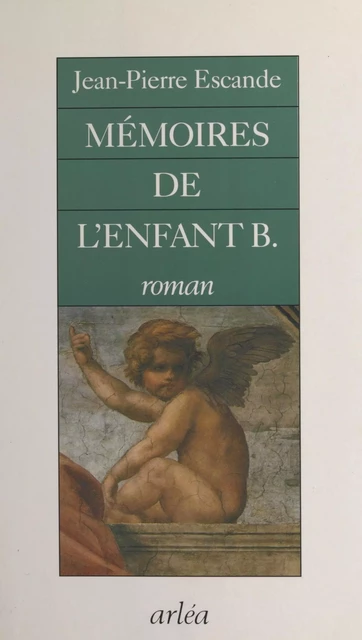 Mémoires de l'enfant B. - Jean-Pierre Escande - FeniXX réédition numérique