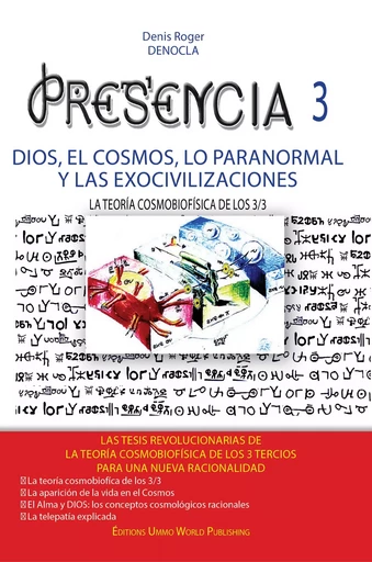 PRESENCIA 3 - dios, el cosmos, lo paranormal  Y las exocivilizaciones - Denis Roger DENOCLA - UMMO WORLD publishing