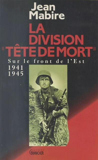 La Division «Tête de mort» (Totenkopf) - Jean Mabire - FeniXX réédition numérique