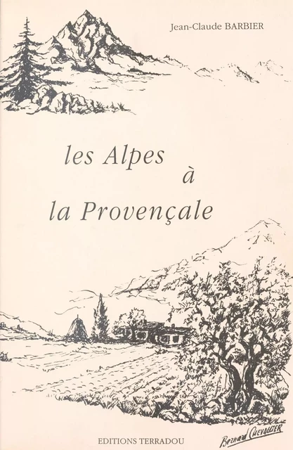 Les Alpes à la provençale - Jean-Claude Barbier - FeniXX réédition numérique