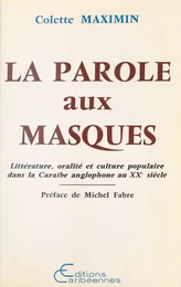 La Parole aux masques : Littérature, oralité et culture populaire dans la Caraïbe anglophone au XXe siècle