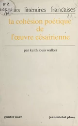 La Cohésion poétique de l'œuvre césairienne