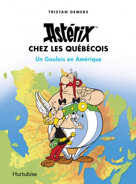 Astérix chez les Québécois - Tristan Demers - Éditions Hurtubise