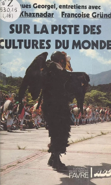 Sur la piste des cultures du monde - Jacques Georgel, Chérif Khaznadar, Françoise Gründ - FeniXX réédition numérique