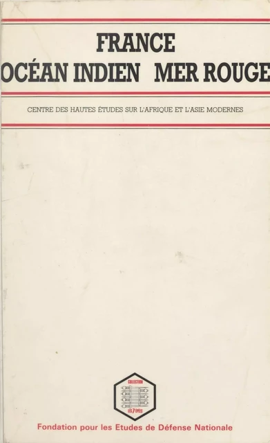 France, océan Indien, mer Rouge -  Centre de hautes études sur l'Afrique et l'Asie modernes - FeniXX réédition numérique