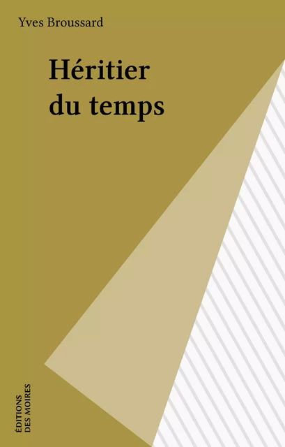 Héritier du temps - Yves Broussard - FeniXX réédition numérique