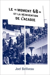 Le « moment 68 » et la réinvention de l’Acadie