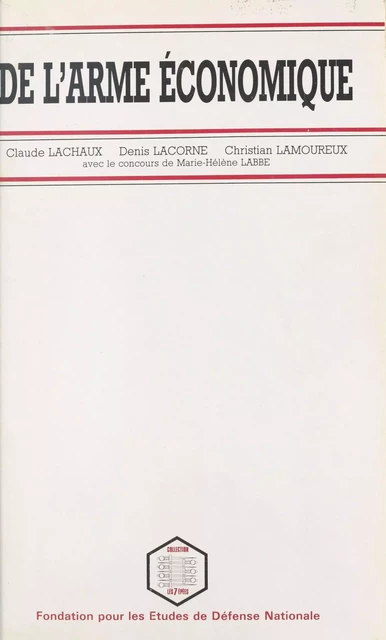 De l'arme économique - Claude Lachaux, Denis Lacorne, Christian Lamoureux - FeniXX réédition numérique