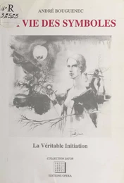 La Vie des symboles : la véritable initiation