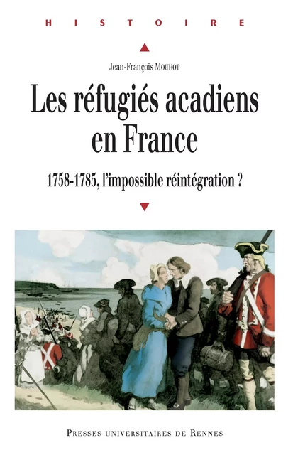 Les réfugiés acadiens en France - Jean-François Mouhot - Presses universitaires de Rennes