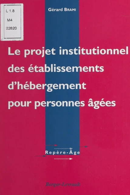 Le projet institutionnel des établissements d'hébergement pour personnes âgées : théorie et pratique - Gérard Brami - FeniXX réédition numérique