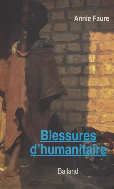 Blessures d'humanitaire - Annie Faure - FeniXX réédition numérique