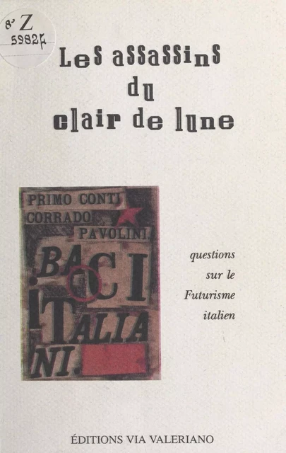 Les Assassins du clair de lune : Questions sur le futurisme italien -  Collectif - FeniXX réédition numérique