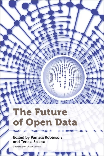 The Future of Open Data -  - Les Presses de l'UniversitÈ d'Ottawa/University of Ottawa Press