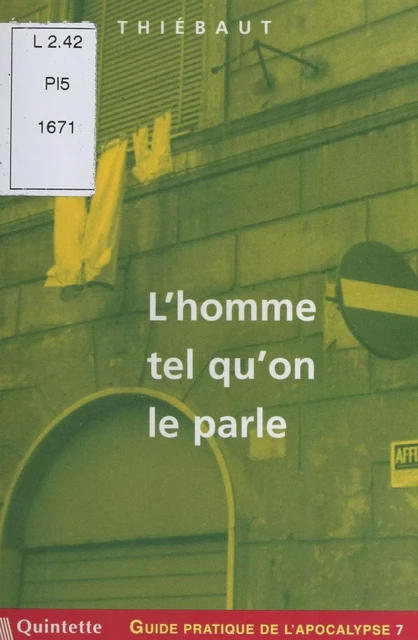 Guide pratique de l'apocalypse (7) : L'homme tel qu'on le parle - Élise Thiébaut - FeniXX réédition numérique